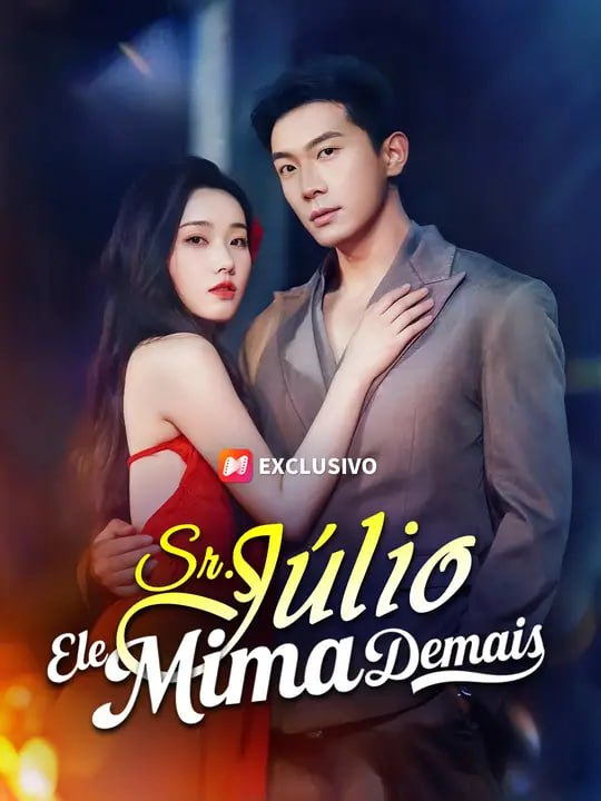 SR. JÚLIO, ELE MIMA DEMAIS
