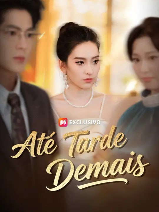 ATÉ TARDE DEMAIS