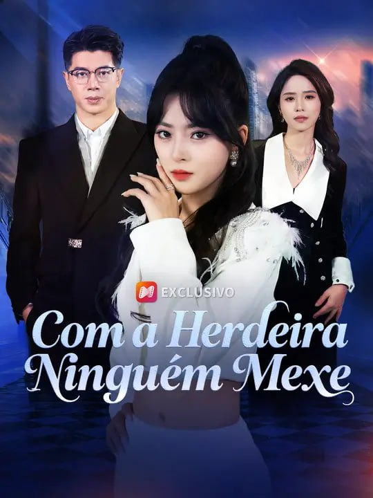 COM A HERDEIRA NINGUÉM MEXE