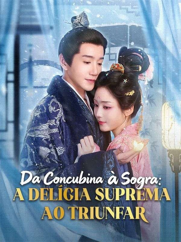 DA CONCUBINA À SOGRA: A DELÍCIA SUPREMA AO TRIUNFAR