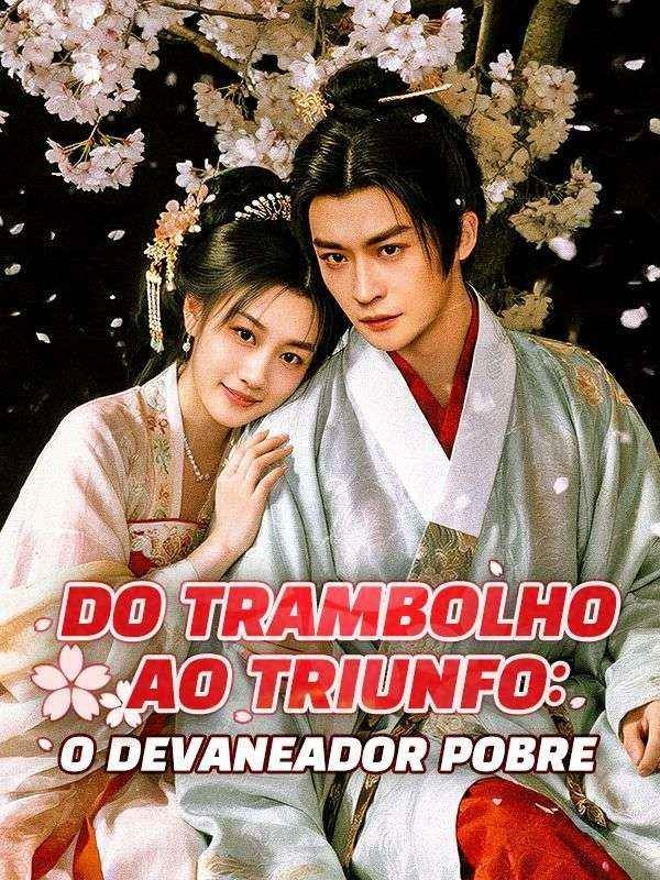 DO TRAMBOLHO AO TRIUNFO: O DEVANEADOR POBRE