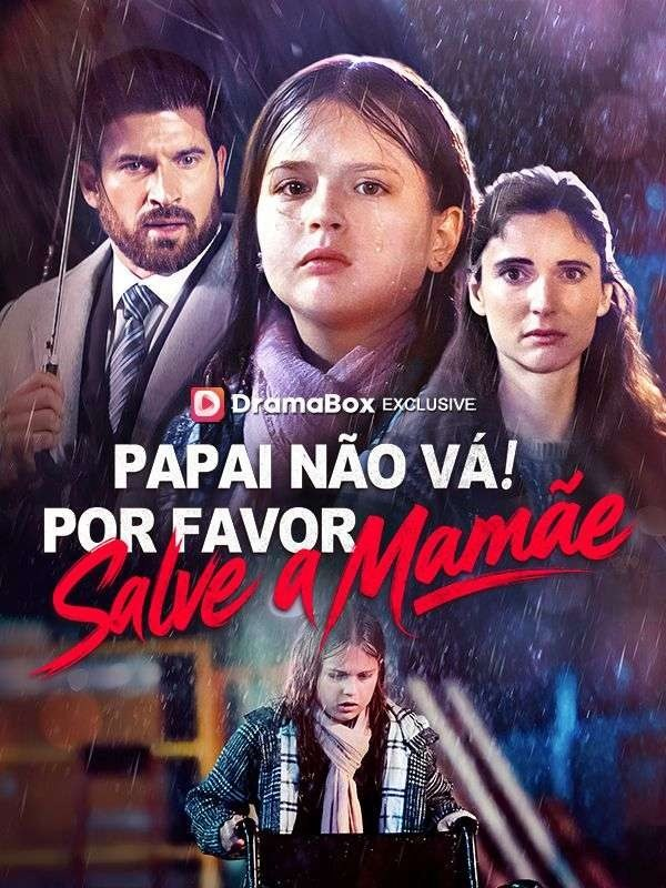 PAPAI NÃO VÁ! POR FAVOR, SALVE A MAMÃE