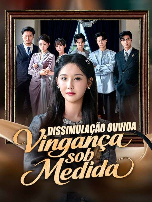 DISSIMULAÇÃO OUVIDA, VINGANÇA SOB MEDIDA