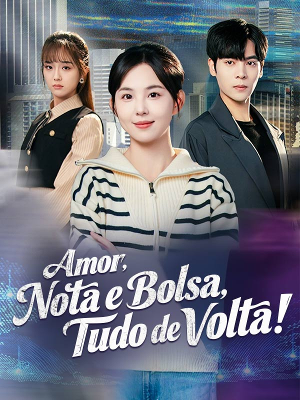 AMOR, NOTA E BOLSA, TUDO DE VOLTA!